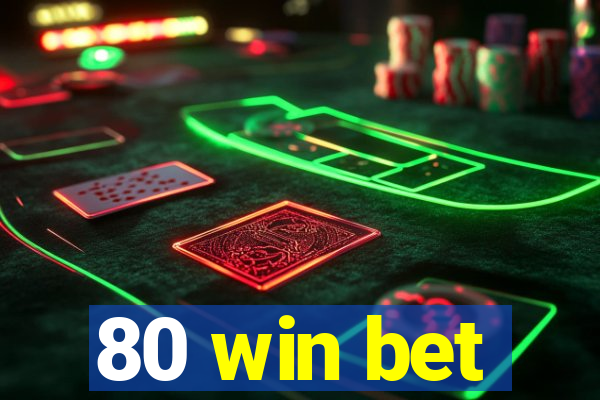 80 win bet